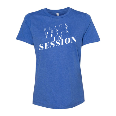 Black Don't Crack In Session - Yelani Tees - Women’s Relaxed Fit Heather Blue- inspirational sayings